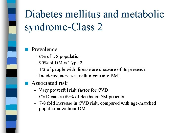 Diabetes mellitus and metabolic syndrome-Class 2 n Prevalence – – n 6% of US