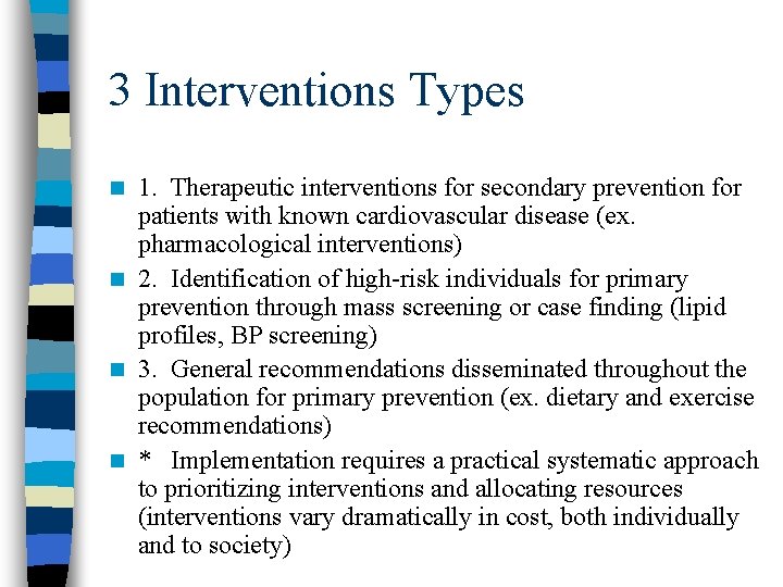 3 Interventions Types 1. Therapeutic interventions for secondary prevention for patients with known cardiovascular