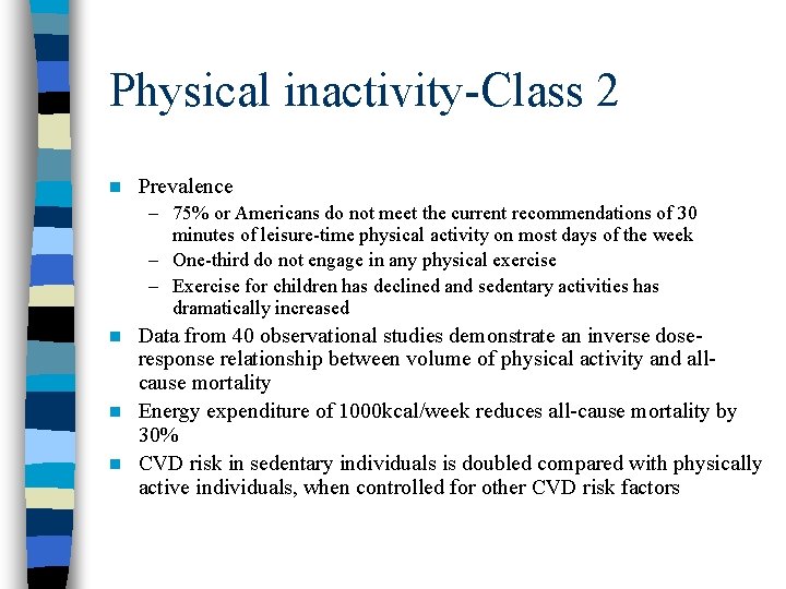 Physical inactivity-Class 2 n Prevalence – 75% or Americans do not meet the current