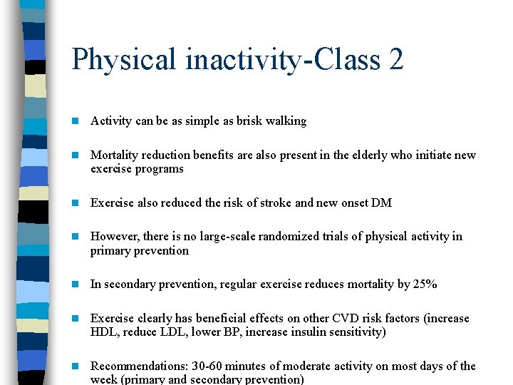 Physical inactivity-Class 2 n Activity can be as simple as brisk walking n Mortality