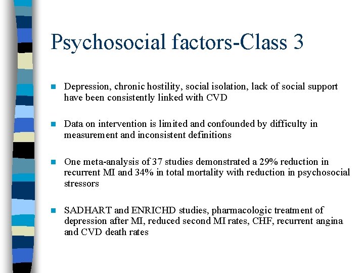 Psychosocial factors-Class 3 n Depression, chronic hostility, social isolation, lack of social support have