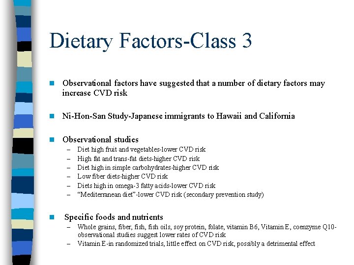 Dietary Factors-Class 3 n Observational factors have suggested that a number of dietary factors