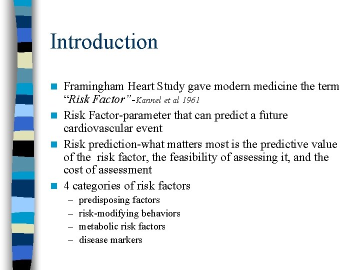 Introduction Framingham Heart Study gave modern medicine the term “Risk Factor”-Kannel et al 1961