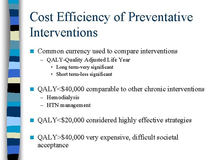 Cost Efficiency of Preventative Interventions n Common currency used to compare interventions – QALY-Quality