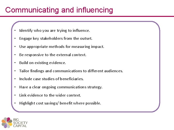 Communicating and influencing • Identify who you are trying to influence. • Engage key