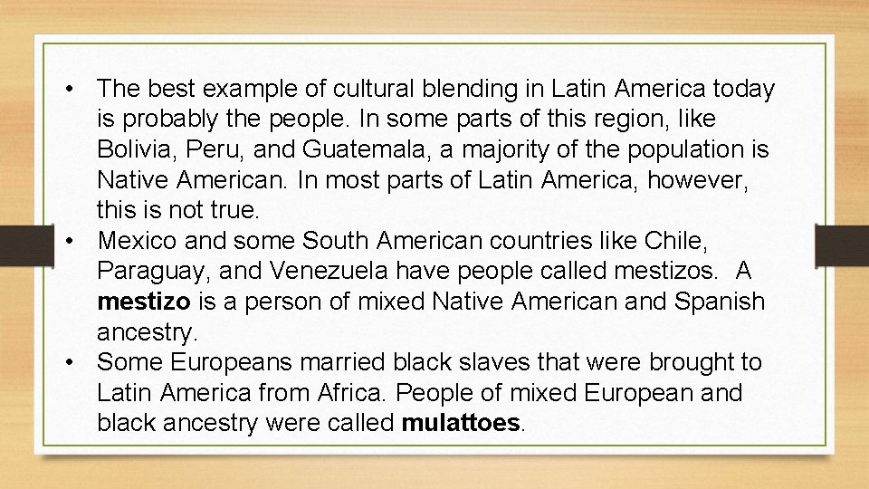  • The best example of cultural blending in Latin America today is probably