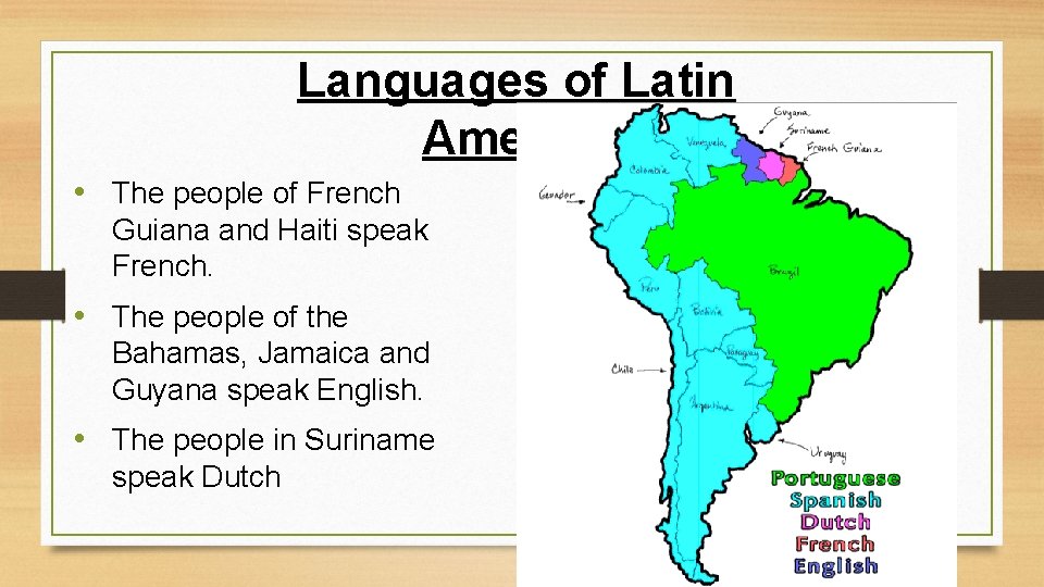 Languages of Latin America • The people of French . Guiana and Haiti speak