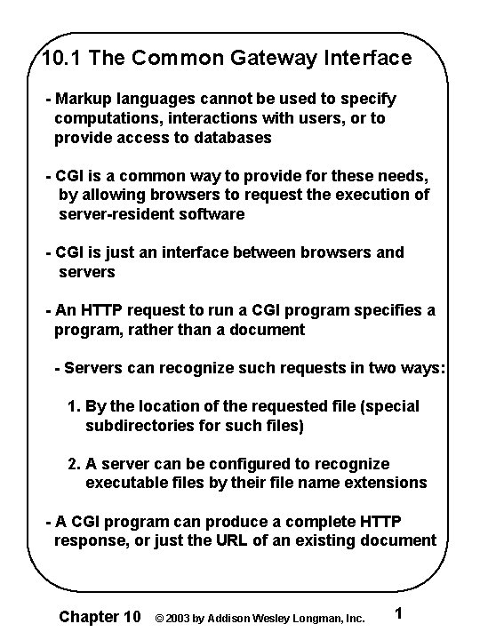 10. 1 The Common Gateway Interface - Markup languages cannot be used to specify