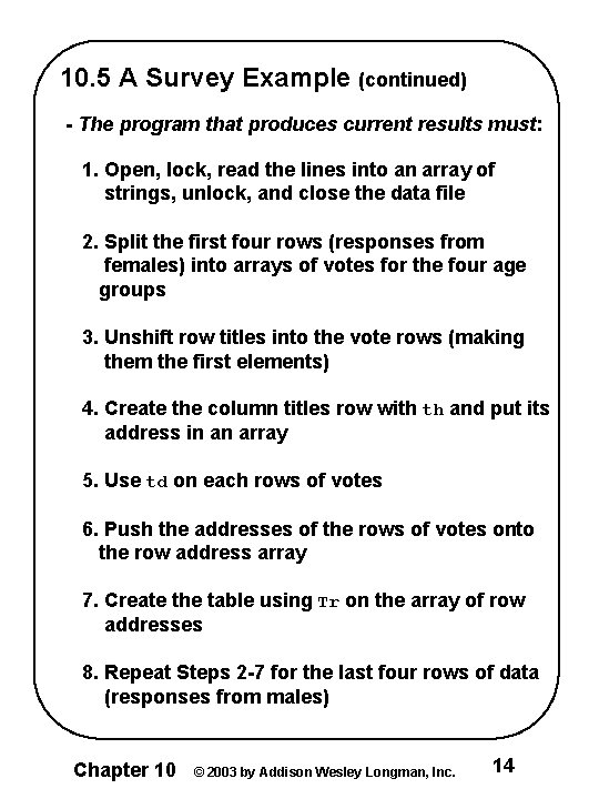 10. 5 A Survey Example (continued) - The program that produces current results must: