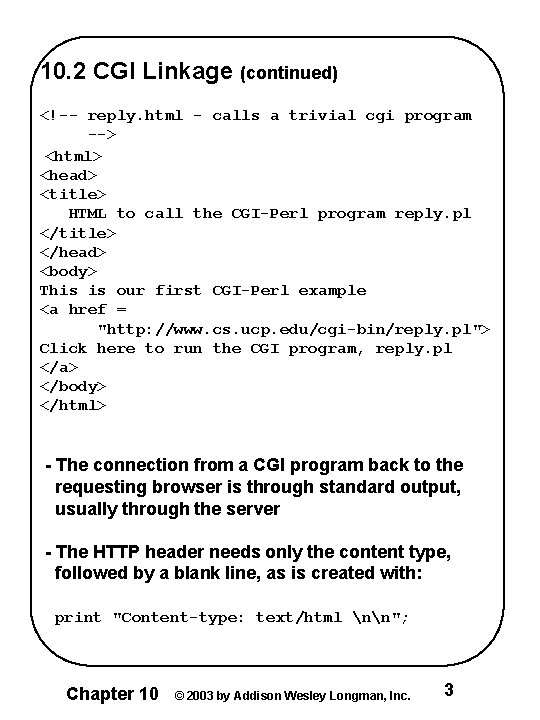 10. 2 CGI Linkage (continued) <!-- reply. html - calls a trivial cgi program