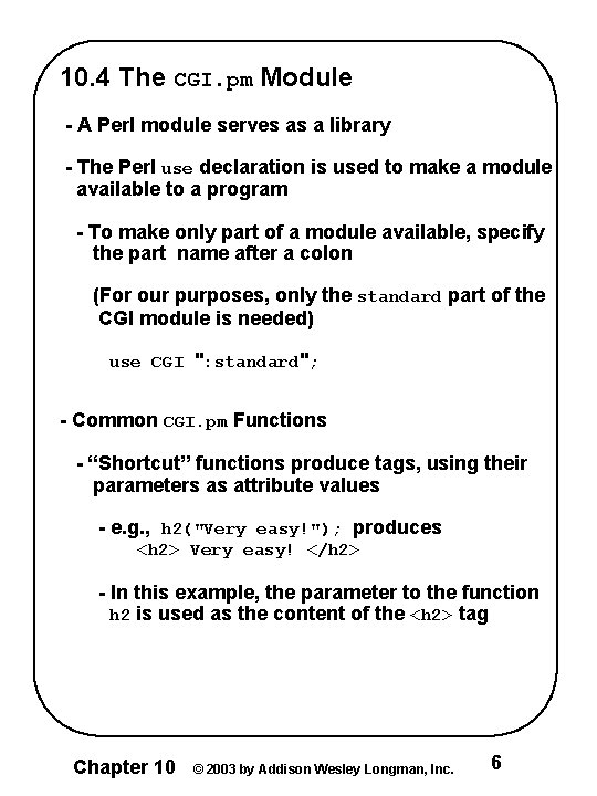 10. 4 The CGI. pm Module - A Perl module serves as a library