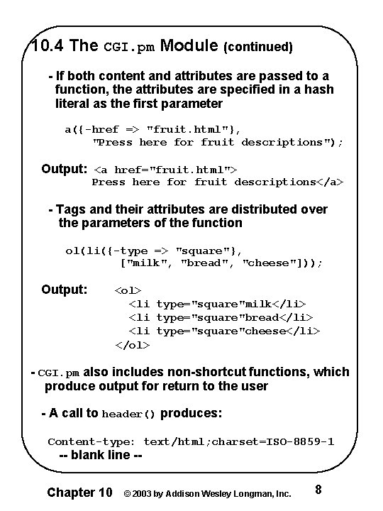 10. 4 The CGI. pm Module (continued) - If both content and attributes are