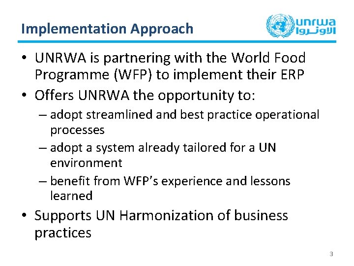 Implementation Approach • UNRWA is partnering with the World Food Programme (WFP) to implement