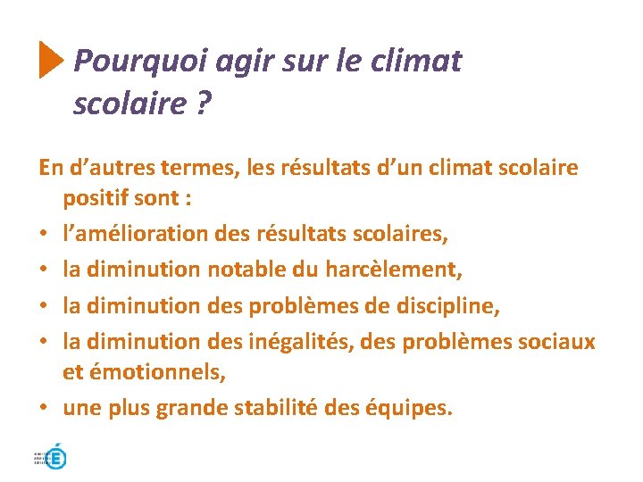 Pourquoi agir sur le climat scolaire ? En d’autres termes, les résultats d’un climat Pourquoi agir sur le climat scolaire ? En d’autres termes, les résultats d’un climat
