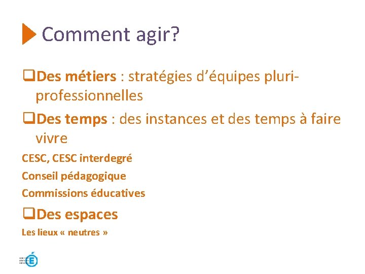 Comment agir? q. Des métiers : stratégies d’équipes pluriprofessionnelles q. Des temps : des Comment agir? q. Des métiers : stratégies d’équipes pluriprofessionnelles q. Des temps : des