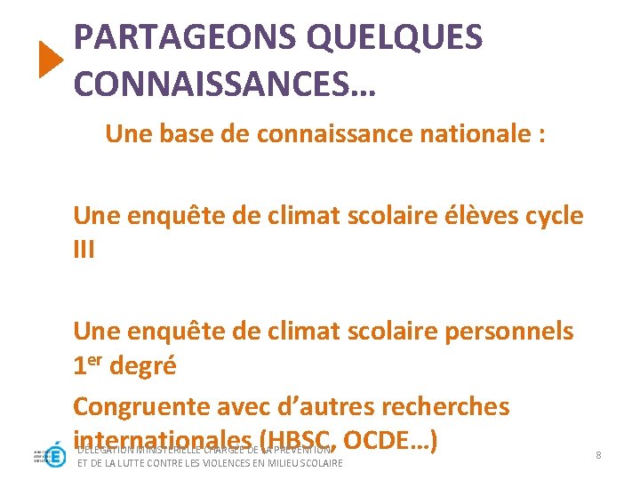 PARTAGEONS QUELQUES CONNAISSANCES… Une base de connaissance nationale : Une enquête de climat scolaire PARTAGEONS QUELQUES CONNAISSANCES… Une base de connaissance nationale : Une enquête de climat scolaire