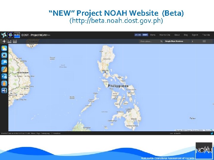 “NEW” Project NOAH Website (Beta) (http: //beta. noah. dost. gov. ph) 