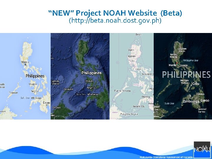 “NEW” Project NOAH Website (Beta) (http: //beta. noah. dost. gov. ph) 