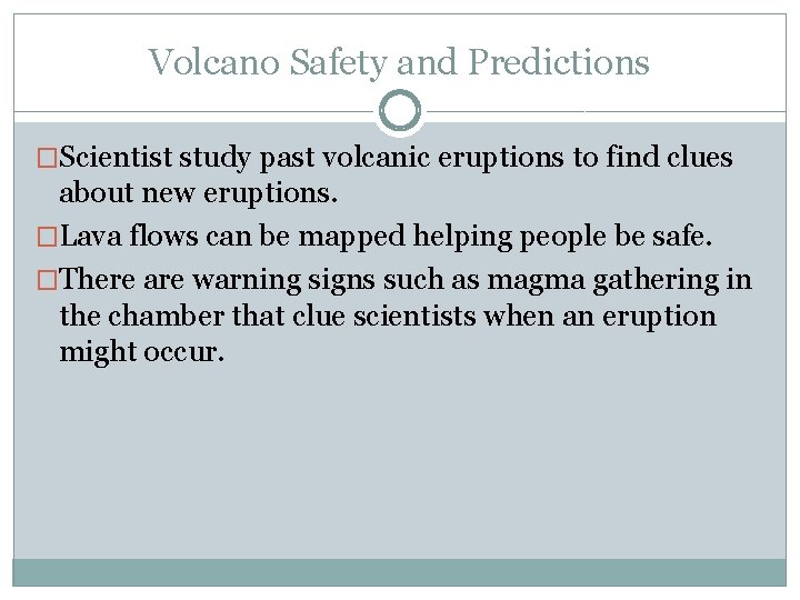 Volcano Safety and Predictions �Scientist study past volcanic eruptions to find clues about new