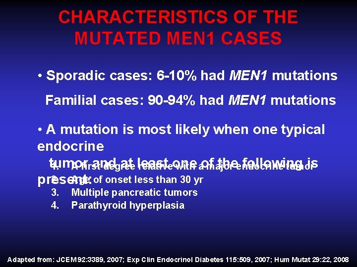CHARACTERISTICS OF THE MUTATED MEN 1 CASES • Sporadic cases: 6 -10% had MEN CHARACTERISTICS OF THE MUTATED MEN 1 CASES • Sporadic cases: 6 -10% had MEN