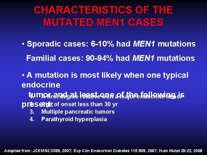 CHARACTERISTICS OF THE MUTATED MEN 1 CASES • Sporadic cases: 6 -10% had MEN