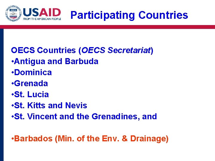 Participating Countries OECS Countries (OECS Secretariat) • Antigua and Barbuda • Dominica • Grenada