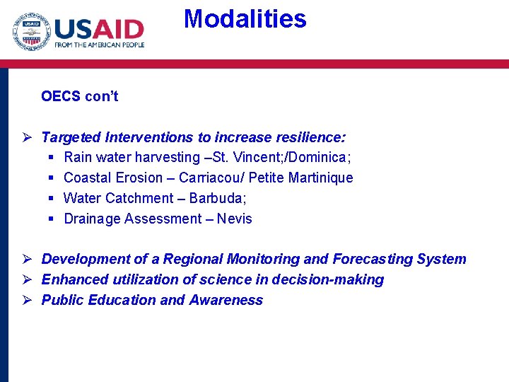 Modalities OECS con’t Ø Targeted Interventions to increase resilience: § Rain water harvesting –St.