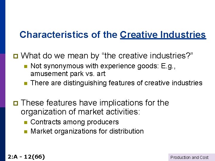 Characteristics of the Creative Industries p What do we mean by “the creative industries?