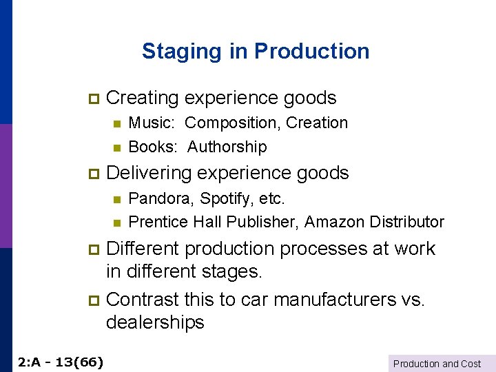 Staging in Production p Creating experience goods n n p Music: Composition, Creation Books: