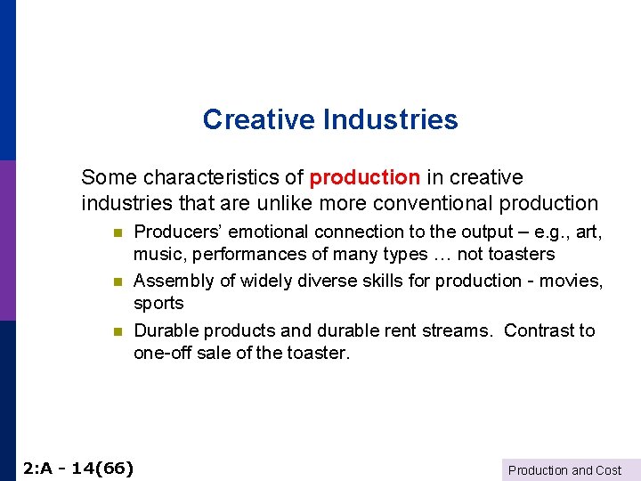 Creative Industries Some characteristics of production in creative industries that are unlike more conventional