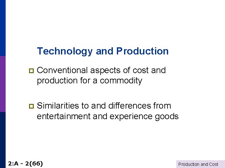 Technology and Production p Conventional aspects of cost and production for a commodity p