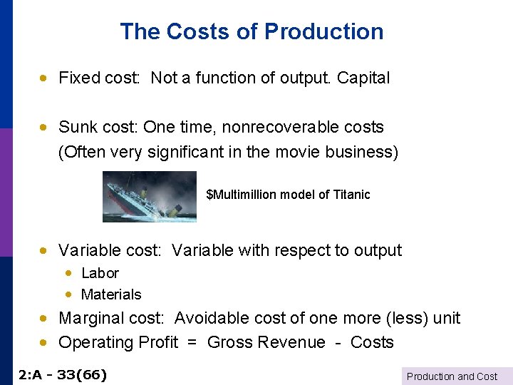 The Costs of Production · Fixed cost: Not a function of output. Capital ·