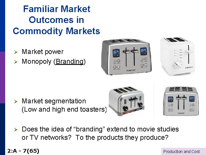 Familiar Market Outcomes in Commodity Markets Ø Ø Market power Monopoly (Branding) Ø Market