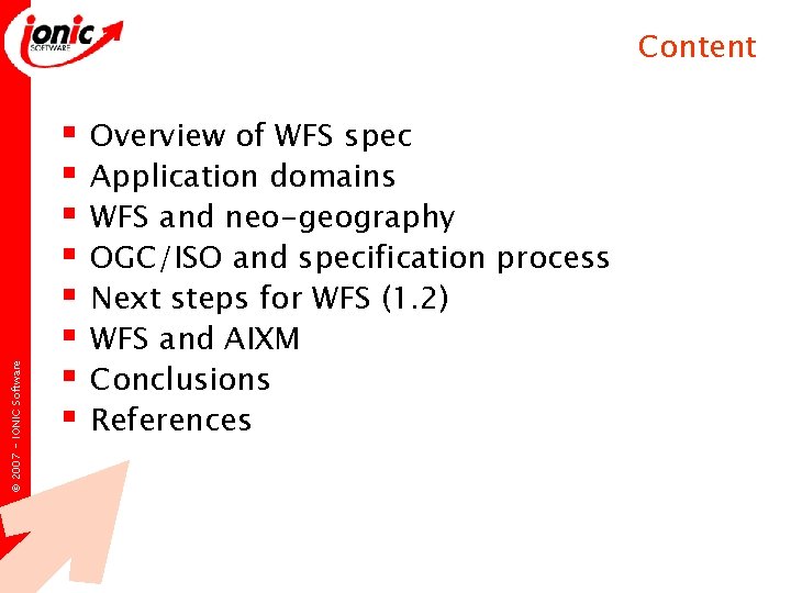 © 2007 - IONIC Software Content § § § § Overview of WFS spec © 2007 - IONIC Software Content § § § § Overview of WFS spec