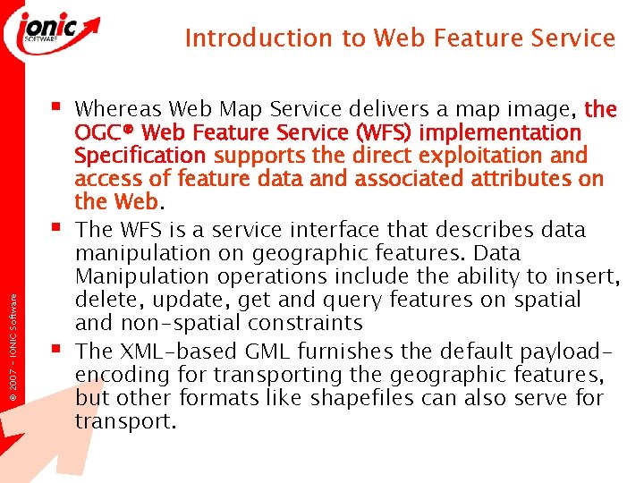 Introduction to Web Feature Service § © 2007 - IONIC Software § § Whereas Introduction to Web Feature Service § © 2007 - IONIC Software § § Whereas