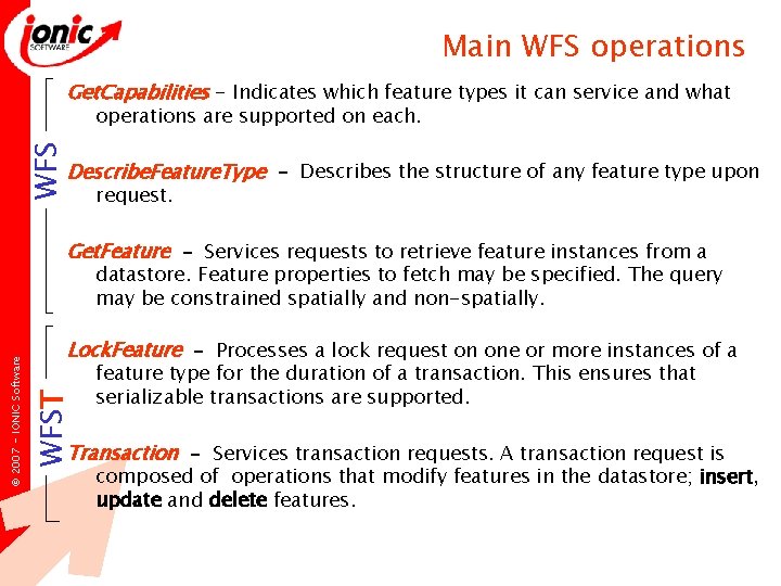 Main WFS operations Get. Capabilities - Indicates which feature types it can service and Main WFS operations Get. Capabilities - Indicates which feature types it can service and