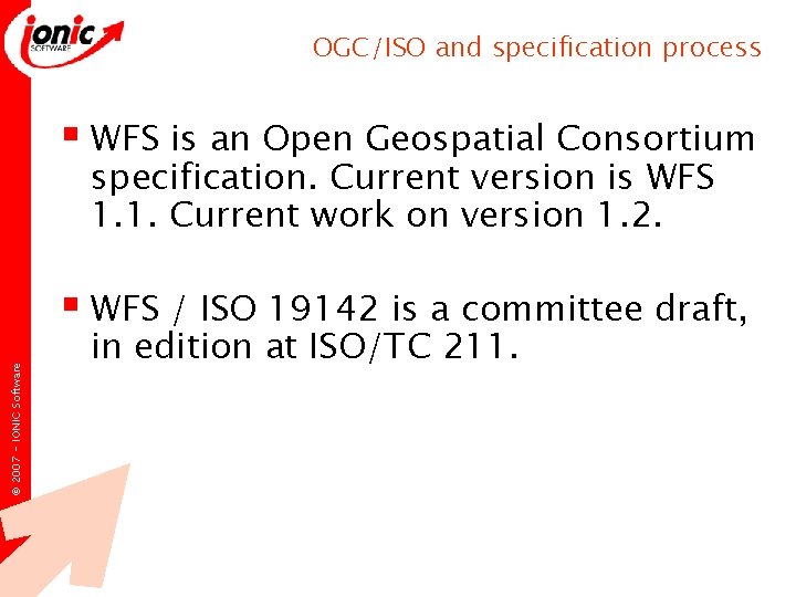 OGC/ISO and specification process § WFS is an Open Geospatial Consortium specification. Current version OGC/ISO and specification process § WFS is an Open Geospatial Consortium specification. Current version