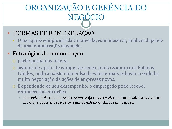 ORGANIZAÇÃO E GERÊNCIA DO NEGÓCIO § FORMAS DE REMUNERAÇÃO § Uma equipe comprometida e