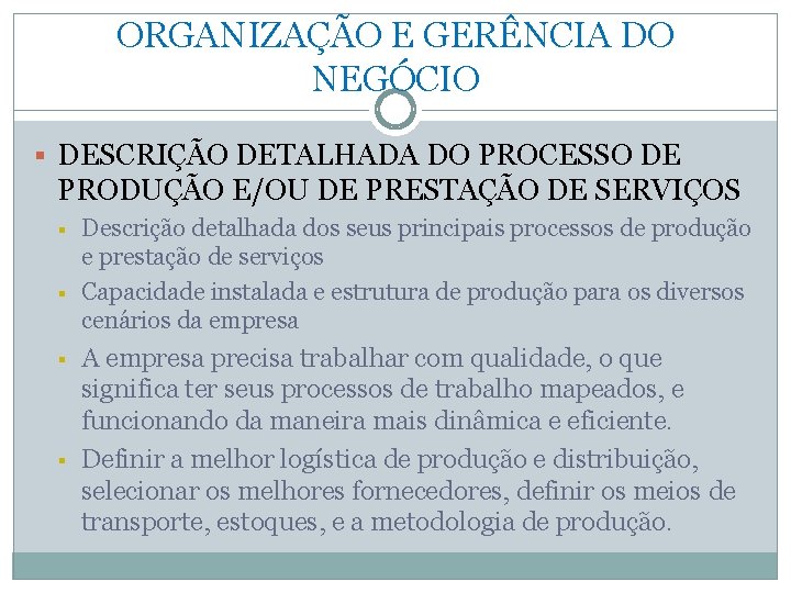 ORGANIZAÇÃO E GERÊNCIA DO NEGÓCIO § DESCRIÇÃO DETALHADA DO PROCESSO DE PRODUÇÃO E/OU DE