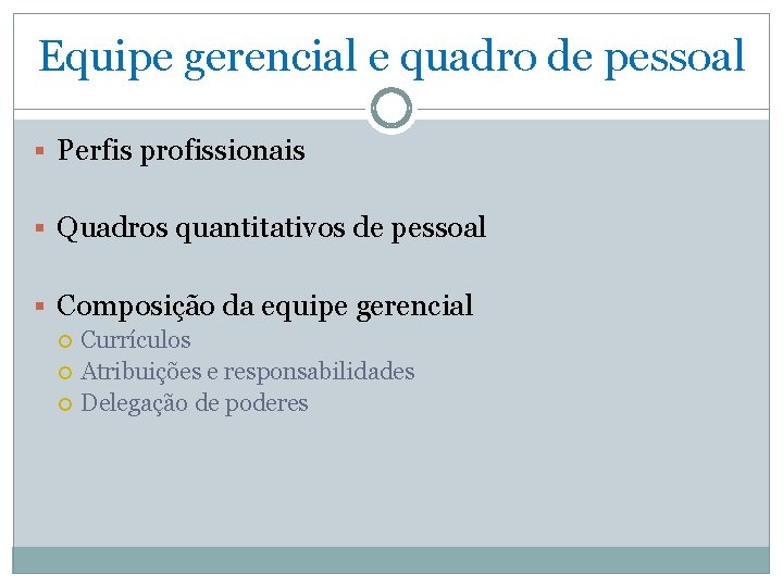 Equipe gerencial e quadro de pessoal § Perfis profissionais § Quadros quantitativos de pessoal