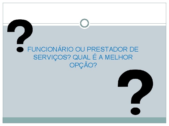 FUNCIONÁRIO OU PRESTADOR DE SERVIÇOS? QUAL É A MELHOR OPÇÃO? 