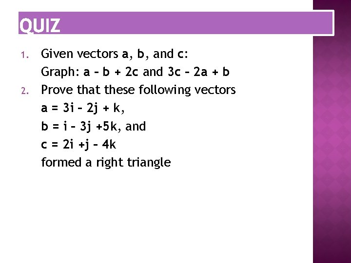 1. 2. Given vectors a, b, and c: Graph: a – b + 2