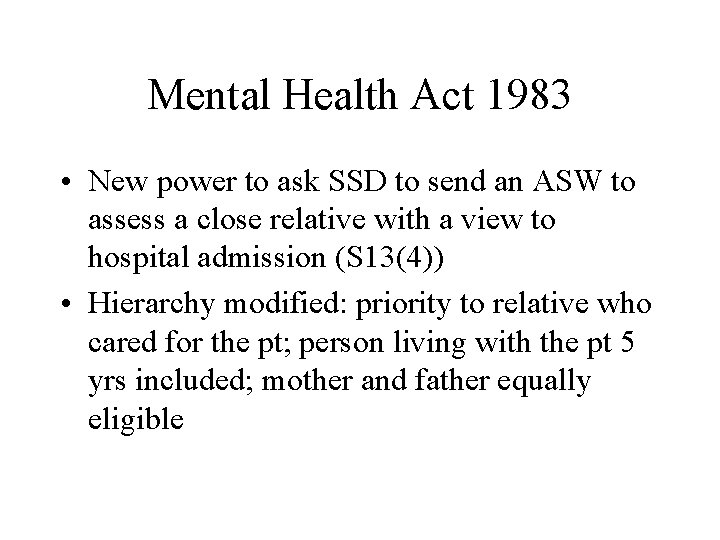 Mental Health Act 1983 • New power to ask SSD to send an ASW