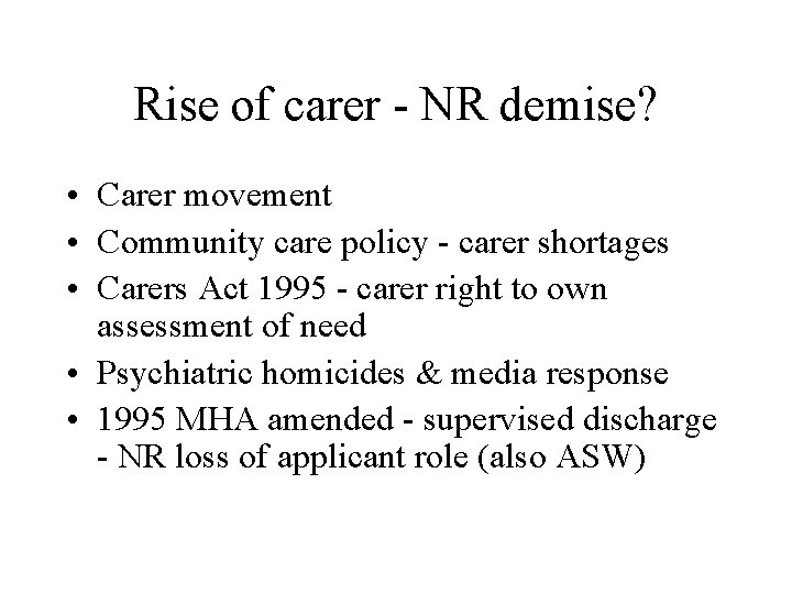 Rise of carer - NR demise? • Carer movement • Community care policy -