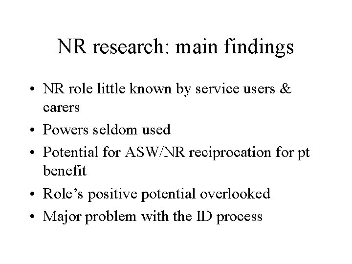 NR research: main findings • NR role little known by service users & carers