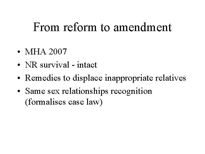 From reform to amendment • • MHA 2007 NR survival - intact Remedies to