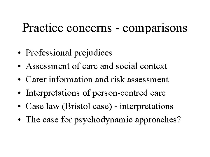 Practice concerns - comparisons • • • Professional prejudices Assessment of care and social