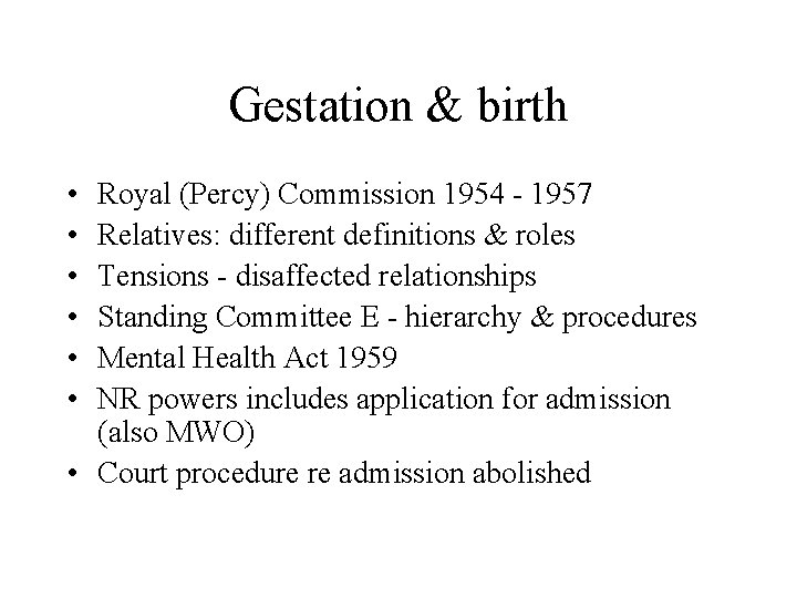 Gestation & birth • • • Royal (Percy) Commission 1954 - 1957 Relatives: different