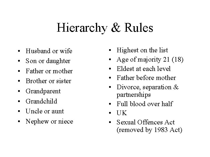 Hierarchy & Rules • • Husband or wife Son or daughter Father or mother