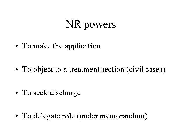 NR powers • To make the application • To object to a treatment section